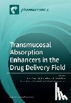 LUCA CASETTARI - Transmucosal Absorption Enhancers in the Drug Delivery Field