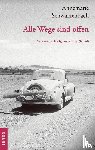 Schwarzenbach, Annemarie - Ausgewählte Werke von Annemarie Schwarzenbach / Alle Wege sind offen