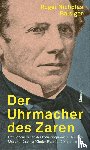 Balsiger, Roger Nicholas - Der Uhrmacher des Zaren