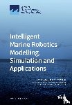 Chin, Cheng Siong - Intelligent Marine Robotics Modelling, Simulation and Applications