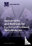 Braccini, Saverio - Instruments and Methods for Cyclotron Produced Radioisotopes