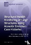 Ono, Kanji - Structural Health Monitoring of Large Structures Using Acoustic Emission-Case Histories