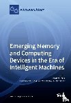 Amiri, Pedram Khalili - Emerging Memory and Computing Devices in the Era of Intelligent Machines