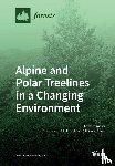 GERHARD WIESER - Alpine and Polar Treelines in a Changing Environment
