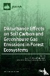 Chang, Scott X. - Disturbance Effects on Soil Carbon and Greenhouse Gas Emissions in Forest Ecosystems
