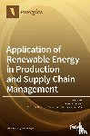 Sarkar, Biswajit - Application of Renewable Energy in Production and Supply Chain Management