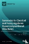 Cristea, Irina - Symmetry in Classical and Fuzzy Algebraic Hypercompositional Structures