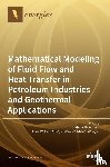 Massoudi, Mehrdad - Mathematical Modeling of Fluid Flow and Heat Transfer in Petroleum Industries and Geothermal Applications