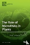 Millar, Anthony A. - The Role of MicroRNAs in Plants