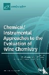 Perestrelo, Rosa - Chemical/Instrumental Approaches to the Evaluation of Wine Chemistry