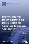 Venditti, Iole - Nanostructured Materials based on Noble Metals for Advanced Biological Applications