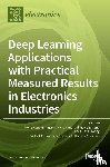 MONG-FONG HORNG - Deep Learning Applications with Practical Measured Results in Electronics Industries