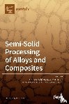 Nafisi, Shahrooz - Semi-Solid Processing of Alloys and Composites