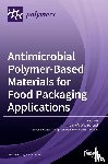 Díez-Pascual, Ana María - Antimicrobial Polymer-Based Materials for Food Packaging Applications