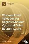 Imre, Attila R. - Working Fluid Selection for Organic Rankine Cycle and Other Related Cycles