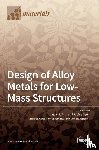 Toth, Laszlo S. - Design of Alloy Metals for Low-Mass Structures