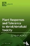 Fujita, Masayuki - Plant Responses and Tolerance to Metal/Metalloid Toxicity