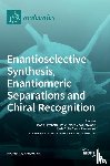 Tiritan, Maria Elizabeth - Enantioselective Synthesis, Enantiomeric Separations and Chiral Recognition