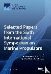 Koushan, Kourosh - Selected Papers from the Sixth International Symposium on Marine Propulsors