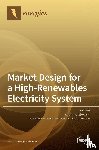 Strielkowski, Wadim - Market Design for a High-Renewables Electricity System