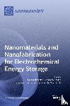 Liu, Jian - Nanomaterials and Nanofabrication for Electrochemical Energy Storage