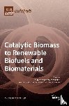 Wang, Yi-Tong - Catalytic Biomass to Renewable Biofuels and Biomaterials