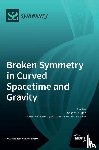 Lane, Charles D. - Broken Symmetry in Curved Spacetime and Gravity
