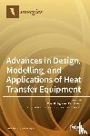 Jegla, Zdeněk - Advances in Design, Modelling, and Applications of Heat Transfer Equipment