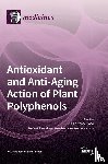 Hano, Christophe - Antioxidant and Anti-aging Action of Plant Polyphenols