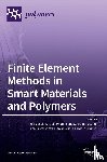 Kaynak, Akif - Finite Element Methods in Smart Materials and Polymers