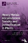 De Bellis, Luigi - Heavy Metals Accumulation, Toxicity and Detoxification in Plants