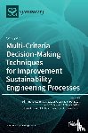 Zavadskas, Edmundas Kazimieras - Multi-Criteria Decision-Making Techniques for Improvement Sustainability Engineering Processes