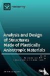 SERGEI ALEXANDROV - Analysis and Design of Structures Made of Plastically Anisotropic Materials
