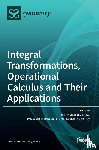 Srivastava, Hari Mohan - Integral Transformations, Operational Calculus and Their Applications