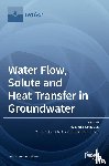 Yakirevich, Alexander - Water Flow, Solute and Heat Transfer in Groundwater