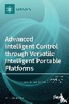 Vladareanu, Luige - Advanced Intelligent Control through Versatile Intelligent Portable Platforms