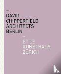  - David Chipperfield Architects Berlin et le Kunsthaus Zurich