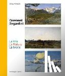 Albrecht, Juerg - Giovanni Segantini. La Vita – La Natura – La Morte