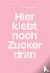  - Hier klebt noch Zucker dran
