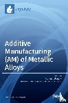 Calignano, Flaviana - Additive Manufacturing (AM) of Metallic Alloys
