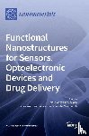 Castriciano, Maria Angela - Functional Nanostructures for Sensors, Optoelectronic Devices and Drug Delivery