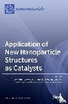 Ruiz, Antonio Guerrero - Application of New Nanoparticle Structures as Catalysts