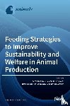 Bovera, Fulvia - Feeding Strategies to Improve Sustainability and Welfare in Animal Production