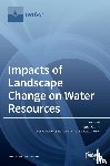 Jha, Manoj K. - Impacts of Landscape Change on Water Resources