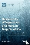 Catarino, Lúıs - Biodiversity of Vegetation and Flora in Tropical Africa