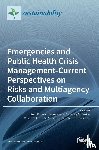 Khorram-Manesh, Amir - Emergencies and Public Health Crisis Management- Current Perspectives on Risks and Multiagency Collaboration