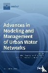 Campisano, Alberto - Advances in Modeling and Management of Urban Water Networks