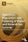 Reneses, Javier - Operation, Regulation and Planning of Power and Natural Gas Systems