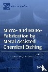 Romano, Lucia - Micro- and Nano-Fabrication by Metal Assisted Chemical Etching