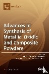 STOPIC, SRECKO - Advances in Synthesis of Metallic, Oxidic and Composite Powders